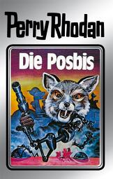 Icon image Perry Rhodan 16: Die Posbis (Silberband): 4. Band des Zyklus "Die Posbis"