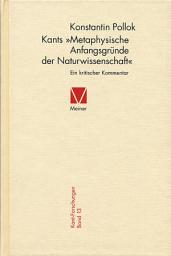 Icon image Kants »Metaphysische Anfangsgründe der Naturwissenschaft«: Ein kritischer Kommentar