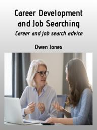 Icon image Career Development and Job Searching: Career and job search advice