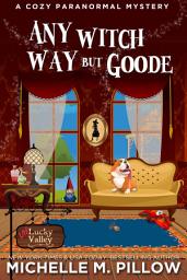 Icon image Any Witch Way But Goode: (Un)Lucky Valley Book Two - A Cozy Paranormal Mystery