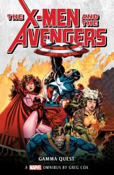 Icon image X-Men and the Avengers: Gamma Quest Omnibus: Marvel Classic novels