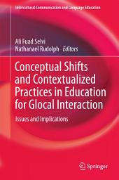 Icon image Conceptual Shifts and Contextualized Practices in Education for Glocal Interaction: Issues and Implications