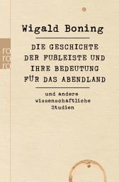 Icon image Die Geschichte der Fußleiste und ihre Bedeutung für das Abendland: und andere wissenschaftliche Studien