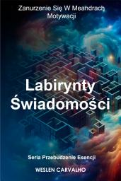 Icon image Labirynty Świadomości: Zanurzenie Się W Meandrach Motywacji