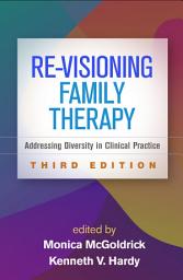 Icon image Re-Visioning Family Therapy: Addressing Diversity in Clinical Practice, Edition 3