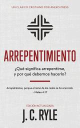 Icon image Arrepentimiento: ¿Qué significa arrepentirse, y por qué debemos hacerlo?