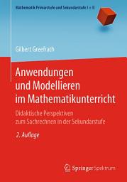 Icon image Anwendungen und Modellieren im Mathematikunterricht: Didaktische Perspektiven zum Sachrechnen in der Sekundarstufe, Ausgabe 2