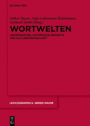 Icon image Wortwelten: Lexikographie, Historische Semantik und Kulturwissenschaft