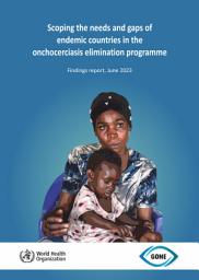 Icon image Scoping the needs and gaps of onchocerciasis endemic countries in the context of the NTD road map 2021-2030