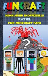 Icon image Funcraft - Noch mehr inoffizielle Rätsel für Minecraft Fans: Rätselbuch Teil 2; Witze, Rätsel, Knobeln, Quiz, raten, Spiel, Humor, Kinder, lustig, lachen, witzig; Schule, Schüler, Lehrer, Schulbuch, deutsch, Pixel, Gun, Geschenk, Ausmalbuch, Geburtstag, Weihnachten, Weihnachtsgeschenk, Ostern, Geschenkbuch, Fanfiction, Schule, Grundschule, Schüler, Bestseller, Buch zum Spiel, Craft, Ausgabe 3