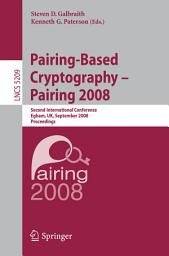 Icon image Pairing-Based Cryptography – Pairing 2008: Second International Conference, Egham, UK, September 1-3, 2008, Proceedings