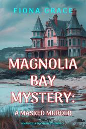 Icon image A Masked Murder (A Magnolia Bay Mystery—Book 2)