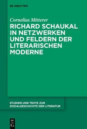 Icon image Richard Schaukal in Netzwerken und Feldern der literarischen Moderne