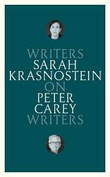 Icon image On Peter Carey: Writers on Writers