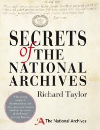 Icon image Secrets of The National Archives: The Stories Behind the Letters and Documents of Our Past