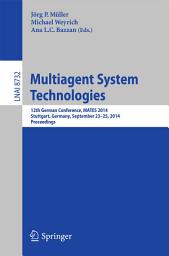 Icon image Multiagent System Technologies: 12th German Conference, MATES 2014, Stuttgart, Germany, September 23-25, 2014, Proceedings