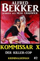 Icon image Neal Chadwick - Kommissar X #2: Der Killer-Cop