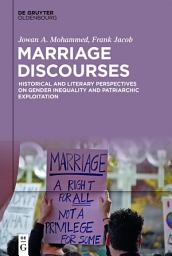 Icon image Marriage Discourses: Historical and Literary Perspectives on Gender Inequality and Patriarchic Exploitation