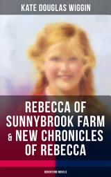 Icon image REBECCA OF SUNNYBROOK FARM & NEW CHRONICLES OF REBECCA (Adventure Novels)