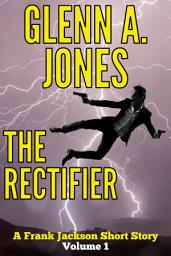 Icon image The Rectifier: Volume 1: (A Frank Jackson Short Story)