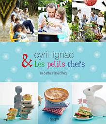 Icon image Cyril Lignac et les petits chefs - 30 recettes inédites