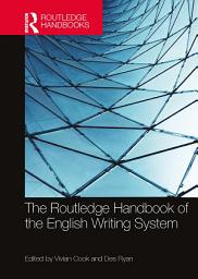 Icon image The Routledge Handbook of the English Writing System