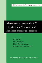 Icon image Missionary Linguistics V / Lingüística Misionera V: Translation theories and practices. Selected papers from the Seventh International Conference on Missionary Linguistics, Bremen, 28 February - 2 March 2012