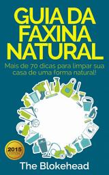 Icon image Guia da faxina natural - Mais de 70 dicas para limpar sua casa de uma forma natural!