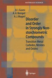 Icon image Disorder and Order in Strongly Nonstoichiometric Compounds: Transition Metal Carbides, Nitrides and Oxides