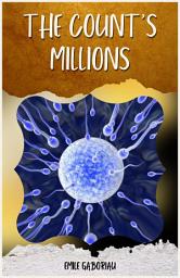 Icon image THE COUNT’S MILLIONS BY EMILE GABORIAU: Popular Books by EMILE GABORIAU : All times Bestseller Demanding Books