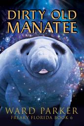 Icon image Dirty Old Manatee: A Humorous Paranormal Mystery