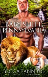 Icon image The Baby Shift: Pennsylvania: BBW Lion Shifter Baby Romance