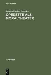 Icon image Operette als Moraltheater: Jacques Offenbachs Libretti zwischen Sittenschule und Sittenverderbnis