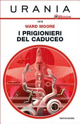 Icon image I prigionieri del Caduceo (Urania)