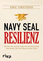 Icon image Navy SEAL Resilienz: Werden Sie mental stark wie ein Elitesoldat und finden Sie den Weg aus jeder Krise