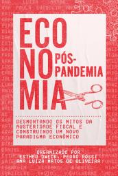 Icon image Economia Pós-Pandemia: Desmontando os mitos da austeridade fiscal e construindo um novo paradigma econômico