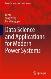 Icon image Data Science and Applications for Modern Power Systems