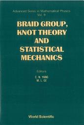 Icon image Braid Group, Knot Theory And Statistical Mechanics