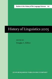 Icon image History of Linguistics 2005: Selected papers from the Tenth International Conference on the History of the Language Sciences (ICHOLS X), 15 September 2005, Urbana-Champaign, Illinois