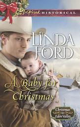 Icon image A Baby For Christmas (Christmas in Eden Valley, Book 2) (Mills & Boon Love Inspired Historical)