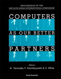 Icon image Computers As Our Better Partners - Proceedings Of The Iisf/acm Japan International Symposium