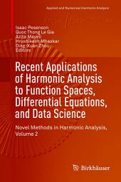 Icon image Recent Applications of Harmonic Analysis to Function Spaces, Differential Equations, and Data Science: Novel Methods in Harmonic Analysis, Volume 2