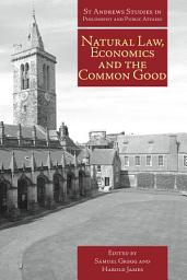 Icon image Natural Law, Economics and the Common Good: Perspectives from Natural Law