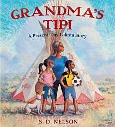 Icon image Grandma's Tipi: A Present-Day Lakota Story