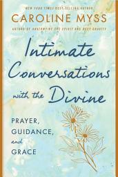 Icon image Intimate Conversations with the Divine: Prayer, Guidance, and Grace