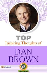 Icon image Top Inspiring Thoughts of Dan Brown: Top Inspiring Thoughts of Dan Brown: Insights from a Bestselling Author