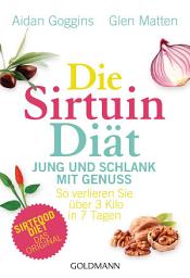 Icon image Die Sirtuin-Diät - Jung und schlank mit Genuss: So verlieren Sie über 3 Kilo in 7 Tagen - Sirtfood Diet - das Original