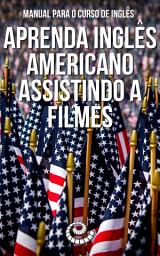 Icon image Manual para o Curso de Inglês: Aprenda Inglês Americano Assistindo a Filmes