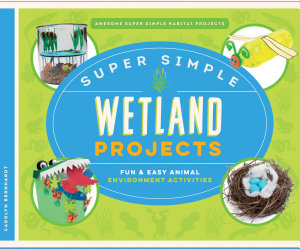 Icon image Super Simple Wetland Projects: Fun & Easy Animal Environment Activities