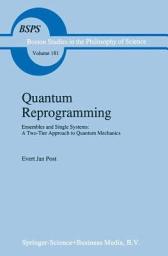 Icon image Quantum Reprogramming: Ensembles and Single Systems: A Two-Tier Approach to Quantum Mechanics